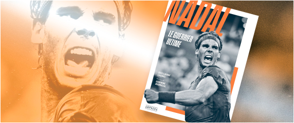 LIVRE NADAL : LE GUERRIER ULTIME